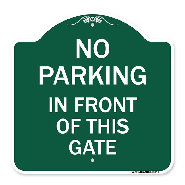 Signmission No Parking in Front of This Gate, Green & White Aluminum Sign, 18" x 18", GW-1818-23716 A-DES-GW-1818-23716 - main